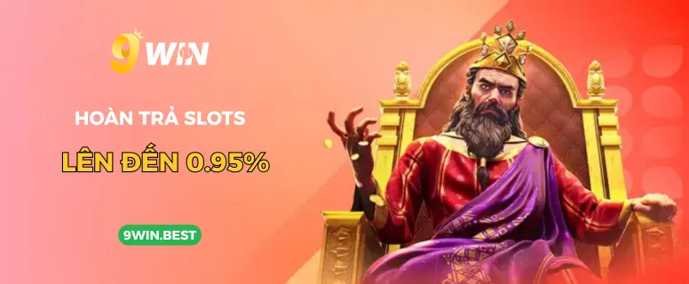 Khuyến mãi 9win hoàn trả slots lên đến 0.95%